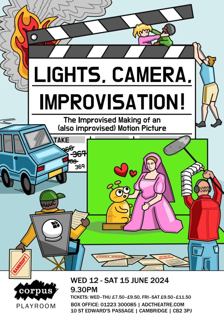 Poster for Lights, Camera, Improvisation: The Improvised Making of an (also improvised) Motion Picture.
The title is emblazoned on a large clapperboard, with text reading 'take 369' (the previous few takes being crossed out). 
Around the clapperboard is a scene of general chaos. A man is dangling perilously from the edge of the clapperboard. A man and a woman are embracing on top.
In front of the board, a romance scene is being filmed in front of a green screen between a princess and an alien. In front is a boom operator holding a boom with his arm in a cast, and a director sat in an Impronauts-branded chair, sorting through papers reading 'Court Order' and 'Letter of Bankruptcy'. A car is swerving out of control towards the set. In the background, something is on fire.